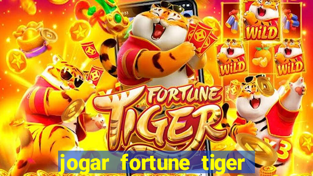 jogar fortune tiger sem depositar